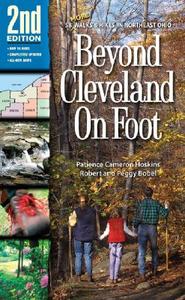 Beyond Cleveland on Foot: 58 More Walks and Hikes in Northeast Ohio di Patience Cameron Hoskins, Rob Bobel, Peggy Bobel edito da Gray & Company Publishers