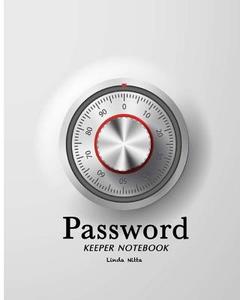 Password Keeper Notebook: Password Keeper, Password Journal, Password Organizer, Password Book,, 110 Pages, 8x10 di Linda Nitta edito da Createspace Independent Publishing Platform