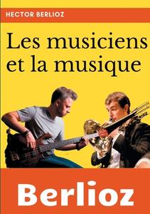 Les musiciens et la musique di Hector Berlioz edito da Books on Demand
