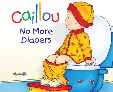 Caillou: No More Diapers di Christine L'Heureux edito da CAILLOU