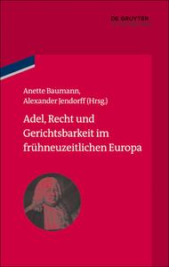 Adel, Recht Und Gerichtsbarkeit Im Frühneuzeitlichen Europa edito da Walter de Gruyter