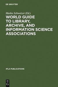 World Guide to Library, Archive, and Information Science Associations edito da De Gruyter Saur