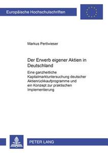 Der Erwerb eigener Aktien in Deutschland di Markus Pertlwieser edito da Lang, Peter GmbH