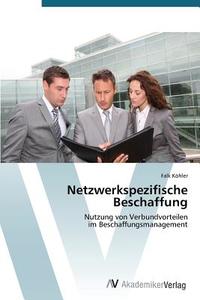 Netzwerkspezifische Beschaffung di Falk Köhler edito da AV Akademikerverlag