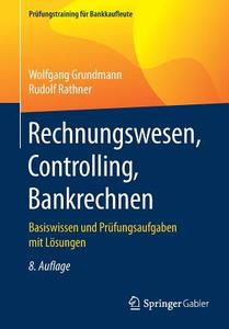 Rechnungswesen, Controlling, Bankrechnen di Wolfgang Grundmann, Rudolf Rathner edito da Springer Fachmedien Wiesbaden