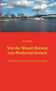 Von der Blauen Banane zum Rhabarberdreieck di Richard Deiss edito da Books on Demand