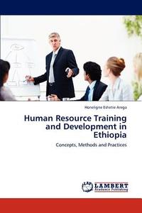 Human Resource Training and Development  in Ethiopia di Honeligne Eshetie Arega edito da LAP Lambert Academic Publishing