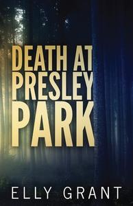 Death At Presley Park di Elly Grant edito da Next Chapter