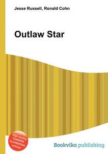 Outlaw Star di Jesse Russell, Ronald Cohn edito da Book On Demand Ltd.
