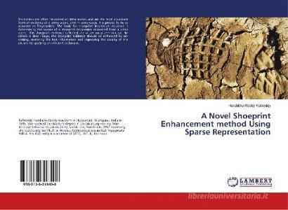 A Novel Shoeprint Enhancement method Using Sparse Representation di Harshitha Reddy Katireddy edito da LAP Lambert Academic Publishing