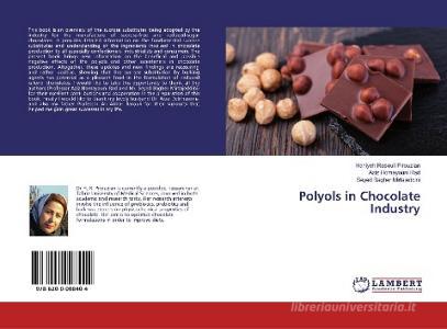 Polyols in Chocolate Industry di Haniyeh Rasouli Pirouzian, Aziz Homayouni Rad, Seyed Bagher Mirtajeddini edito da LAP Lambert Academic Publishing