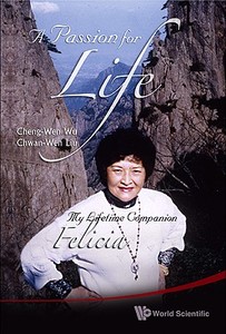 A Passion for Life di Cheng-Wen Wu, Chwan-Wen Liu edito da World Scientific Publishing Company
