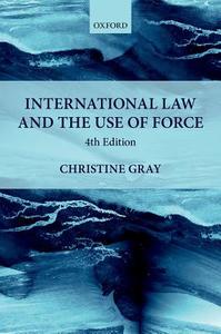 International Law and the Use of Force di Christine Gray edito da OXFORD UNIV PR
