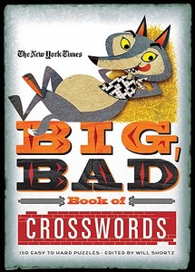 The New York Times Big, Bad Book of Crosswords: 150 Easy to Hard Puzzles edito da Griffin