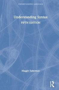 Understanding Syntax di Maggie Tallerman edito da Taylor & Francis Ltd