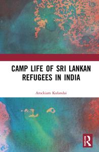 Camp Life Of Sri Lankan Refugees In India di Arockiam Kulandai edito da Taylor & Francis Ltd