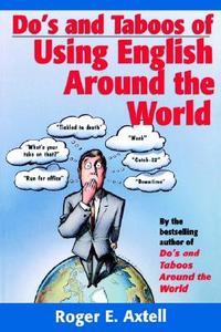 Do's and Taboos of Using English Around the World di Roger E. Axtell edito da WILEY