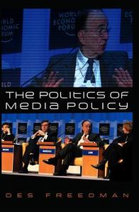 The Politics of Media Policy di Des Freedman edito da Polity Press