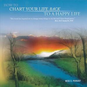 How to Chart Your Life Back to a Happy Life di Bess S. Permut edito da NEW LEAF DISTRIBUTION CO