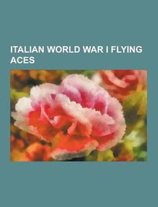 Italian World War I Flying Aces di Source Wikipedia edito da University-press.org