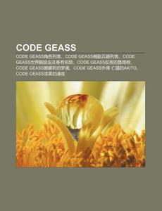 Code Geass: Code Geass Jiao S Li Biao, di L. I. Yu N. Wikipedia edito da Books LLC, Wiki Series