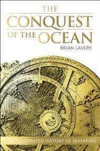 The Conquest of the Ocean: The Illustrated History of Seafaring di Brian Lavery edito da DK Publishing (Dorling Kindersley)