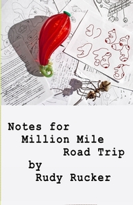 Notes for Million Mile Road Trip di Rudy Rucker edito da TRANSREAL BOOKS