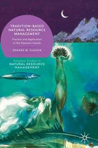 Tradition-Based Natural Resource Management di Edward W. Glazier edito da Springer-Verlag GmbH