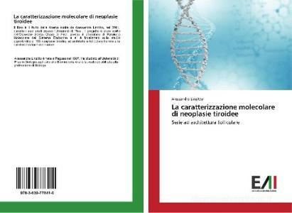 La caratterizzazione molecolare di neoplasie tiroidee di Alessandra Linzitto edito da Edizioni Accademiche Italiane