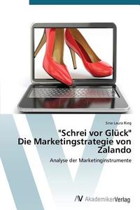 "Schrei vor Glück" Die Marketingstrategie von Zalando di Sina Laura Rieg edito da AV Akademikerverlag