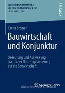 Bauwirtschaft und Konjunktur di Katrin Brömer edito da Springer Fachmedien Wiesbaden