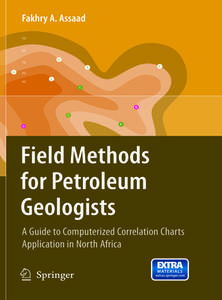 Field Methods for Petroleum Geologists di Fakhry A. Assaad edito da Springer Berlin Heidelberg
