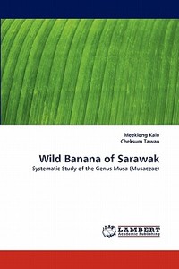 Wild Banana of Sarawak di Meekiong Kalu, Cheksum Tawan edito da LAP Lambert Acad. Publ.