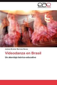 Videodanza en Brasil di Juliana Brainer Barroso Neves edito da EAE