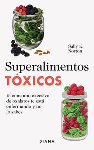 Superalimentos Tóxicos / Toxic Superfoods di Sally K Norton edito da Planeta Publishing Corp