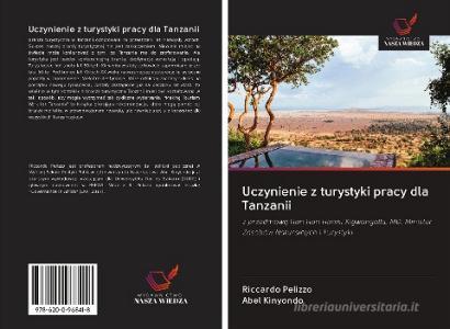 Uczynienie z turystyki pracy dla Tanzanii di Riccardo Pelizzo, Abel Kinyondo edito da AV Akademikerverlag
