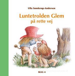 Luntetrolden Glem på rette vej di Ulla Sønderup-Andersen edito da Books on Demand
