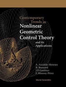 Contemporary Trends In Nonlinear Geometric Control Theory And Its Applications di A. Anzaldo-Meneses, etc. edito da World Scientific Publishing Co Pte Ltd