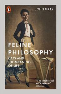 Feline Philosophy di John Gray edito da Penguin Books Ltd