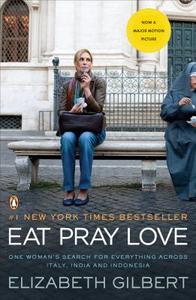 Eat Pray Love: One Woman's Search for Everything Across Italy, India and Indonesia di Elizabeth Gilbert edito da PENGUIN GROUP