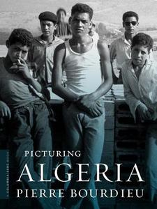 Picturing Algeria di Pierre Bourdieu edito da Columbia University Press