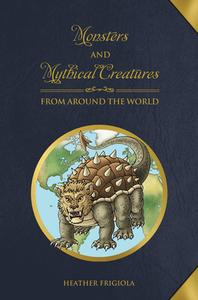 Monsters And Mythical Creatures From Around The World di ,Heather Frigiola edito da Schiffer Publishing Ltd