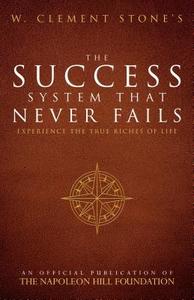 W. Clement Stone's the Success System That Never Fails: Experience the True Riches of Life di W. Clement Stone edito da SOUND WISDOM