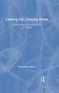 Coming Out, Coming Home di Kenneth Burr edito da Routledge