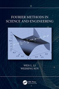 Fourier Methods In Science And Engineering di Wen Li, Weiming Sun edito da Taylor & Francis Ltd
