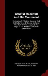 General Woodhull And His Monument di Luther Rawson Marsh edito da Andesite Press