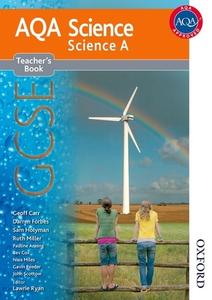 Aqa Science Gcse Science A Teacher's Book di Geoff Carr, Darren Forbes, Sam Holyman, Ruth Miller edito da Oxford University Press