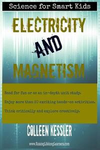 Electricity and Magnetism di Colleen Kessler edito da Createspace