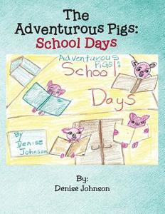 The Adventurous Pigs di Denise Johnson edito da AuthorHouse