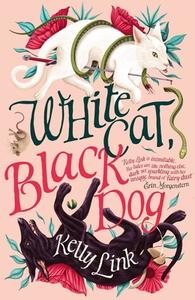 White Cat, Black Dog di Kelly Link edito da Head Of Zeus